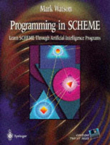 Programming in SCHEME: Learn SHEME Through Artificial Intelligence Programs