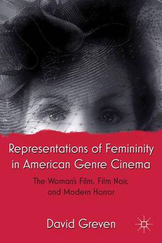 Cover image for Representations of Femininity in American Genre Cinema: The Woman's Film, Film Noir, and Modern Horror