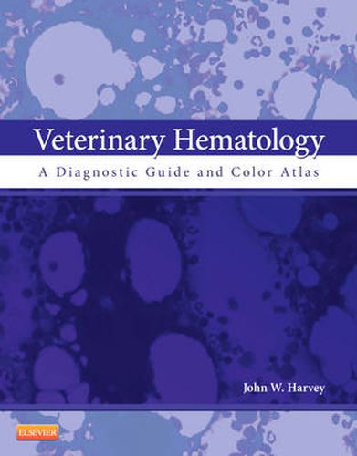 Veterinary Hematology: A Diagnostic Guide and Color Atlas