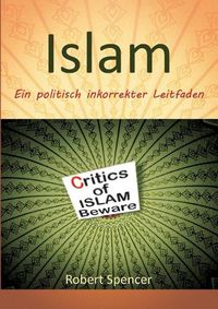 Cover image for Der Islam: Ein politisch inkorrekter Leitfaden