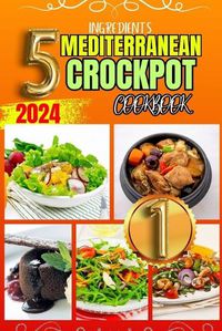 Cover image for 5 Ingredients Mediterranean Crockpot Cookbook