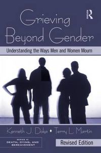 Cover image for Grieving Beyond Gender: Understanding the Ways Men and Women Mourn, Revised Edition