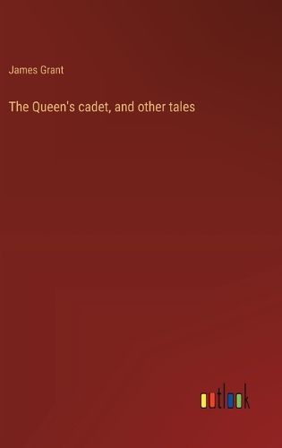 Cover image for The Queen's cadet, and other tales