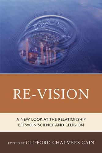 Re-Vision: A New Look at the Relationship between Science and Religion