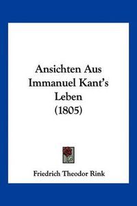 Cover image for Ansichten Aus Immanuel Kant's Leben (1805)