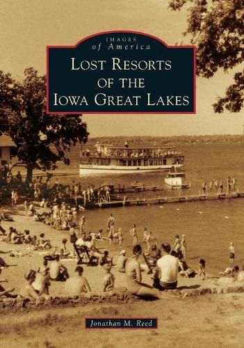 Cover image for Lost Resorts of the Iowa Great Lakes