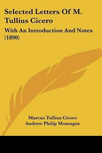 Selected Letters of M. Tullius Cicero: With an Introduction and Notes (1890)