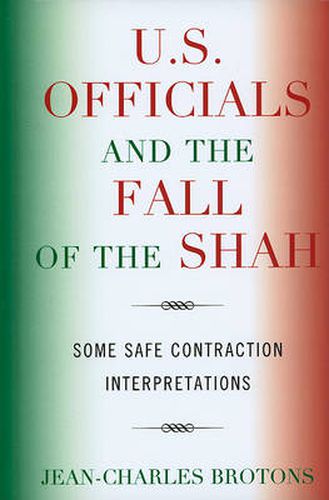 U.S. Officials and the Fall of the Shah: Some Safe Contraction Interpretations