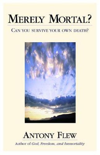 Cover image for Merely Mortal?: Can You Survive Your Own Death?