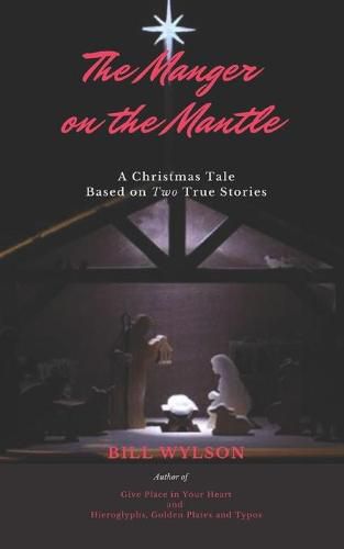 Cover image for The Manger on The Mantle: A Christmas Tale Based on Two True Stories