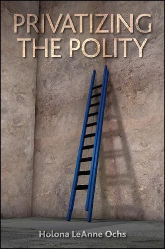 Cover image for Privatizing the Polity
