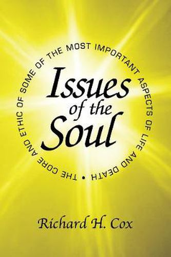 Cover image for Issues of the Soul: The Core and Ethic of Some of the Most Important Aspects of Life and Death