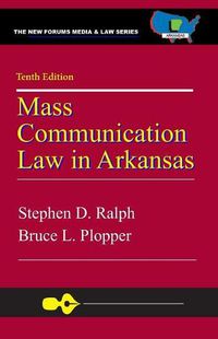 Cover image for Mass Communication Law in Arkansas, 10th Edition