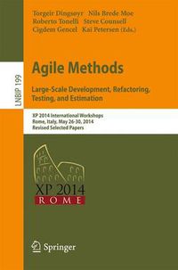 Cover image for Agile Methods. Large-Scale Development, Refactoring, Testing, and Estimation: XP 2014 International Workshops, Rome, Italy, May 26-30, 2014, Revised Selected Papers