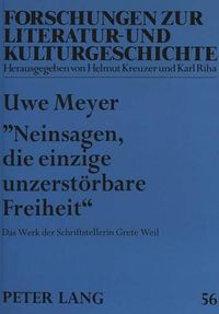 Cover image for -Neinsagen, Die Einzige Unzerstoerbare Freiheit-: Das Werk Der Schriftstellerin Grete Weil