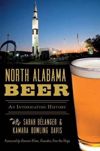 Cover image for North Alabama Beer: An Intoxicating History