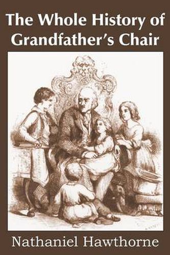 Cover image for The Whole History of Grandfather's Chair, True Stories from New England History