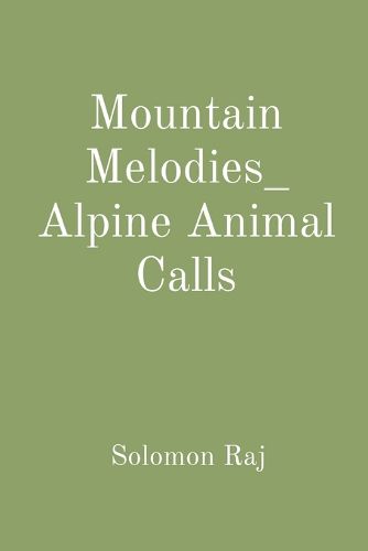 Cover image for Mountain Melodies: Alpine Animal Calls