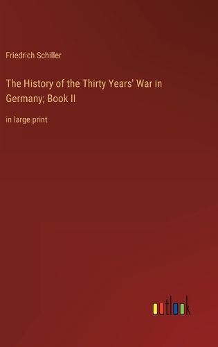 Cover image for The History of the Thirty Years' War in Germany; Book II