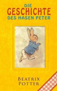 Cover image for Die Geschichte des Hasen Peter: Klassiker der Kinderliteratur