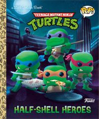 Cover image for Teenage Mutant Ninja Turtles: Half-Shell Heroes (Funko Pop!)