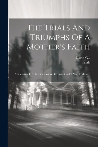 The Trials And Triumphs Of A Mother's Faith