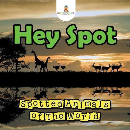 Cover image for Hey Spot: Spotted Animals of The World