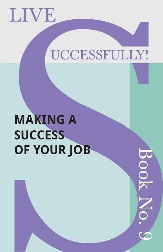 Cover image for Live Successfully! Book No. 9 - Making a Success of Your Job