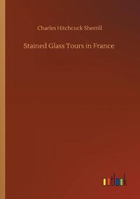 Cover image for Stained Glass Tours in France