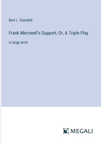 Frank Merriwell's Support; Or, A Triple Play