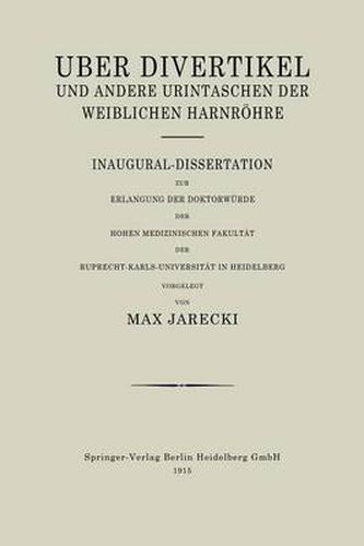 Cover image for UEber Divertikel Und Andere Urintaschen Der Weiblichen Harnroehre: Inaugural-Dissertation Zur Erlangung Der Doktorwurde Der Hohen Medizinischen Fakultat Der Ruprecht-Karls-Universitat in Heidelberg