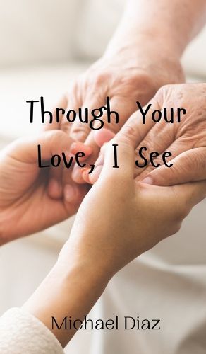 Cover image for Through Your Love, I See