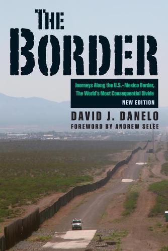 Cover image for Border: Journeys Along the U.S.-Mexico Border, the World's Most Consequential Divide