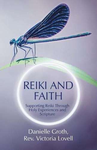 Cover image for Reiki and Faith: Supporting Reiki Through Holy Experiences and Scripture