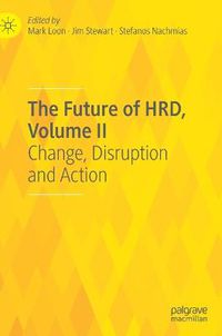 Cover image for The Future of HRD, Volume II: Change, Disruption and Action