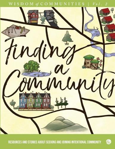 Cover image for Wisdom of Communities 2: Finding a Community: Resources and Stories about Seeking and Joining Intentional Community