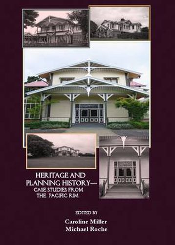 Past Matters: Heritage and Planning History- Case Studies from the Pacific Rim