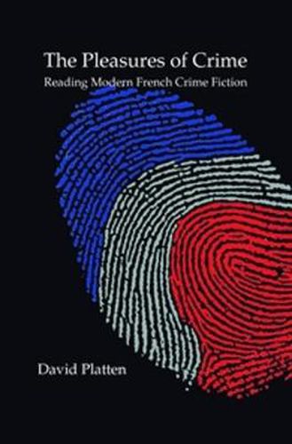 Cover image for The Pleasures of Crime: Reading Modern French Crime Fiction