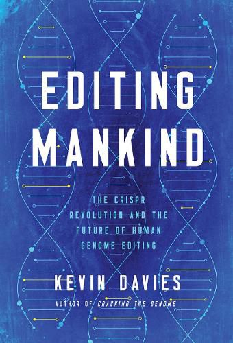 Cover image for Editing Mankind: Humanity in the Age of CRISPR and Gene Editing