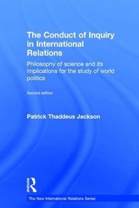 Cover image for The Conduct of Inquiry in International Relations: Philosophy of Science and Its Implications for the Study of World Politics