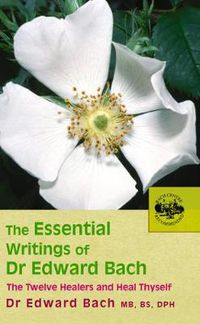 Cover image for The Essential Writings of Dr. Edward Bach