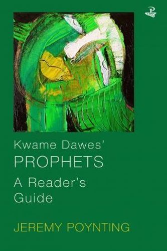 Kwame Dawes' Prophets: A Reader's Guide