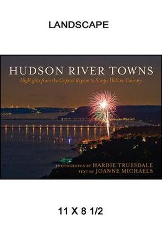 Hudson River Towns: Highlights from the Capital Region to Sleepy Hollow Country