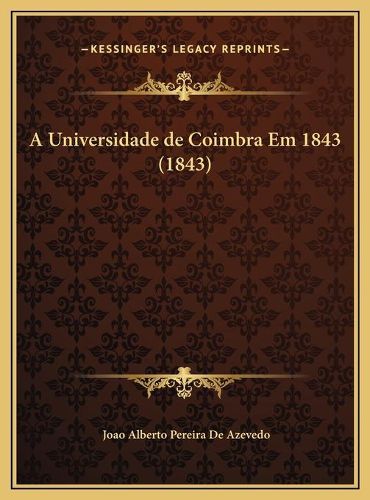 A Universidade de Coimbra Em 1843 (1843)