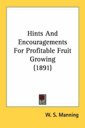 Cover image for Hints and Encouragements for Profitable Fruit Growing (1891)
