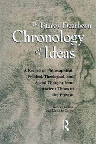 Cover image for Fitzroy Dearborn Chronology of Ideas: A Record of Philosophical, Political, Theological and Social Thought from Ancient Times to the Present