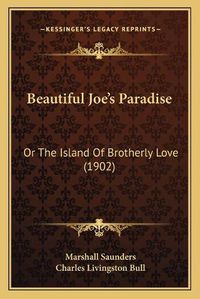 Cover image for Beautiful Joe's Paradise: Or the Island of Brotherly Love (1902)