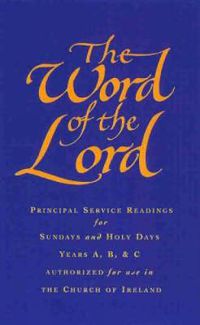 Cover image for The Word of the Lord: Church of Ireland: Readings for Sundays, Holy Days and Festivals