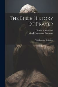 Cover image for The Bible History of Prayer