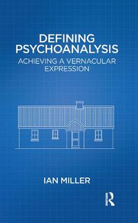 Cover image for Defining Psychoanalysis: Achieving a Vernacular Expression